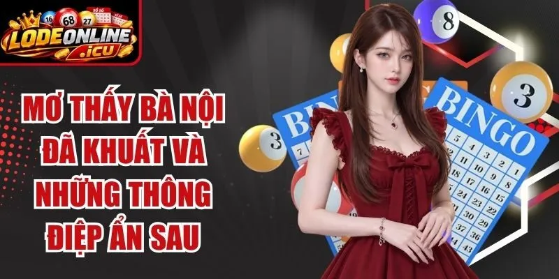 Mơ Thấy Bà Nội Đã Khuất Và Những Thông Điệp Ẩn Sau