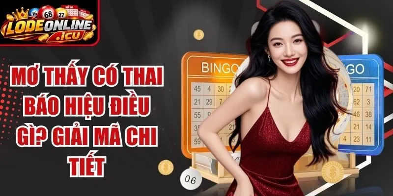 Mơ Thấy Có Thai Báo Hiệu Điều Gì? Giải Mã Chi Tiết