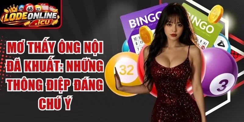 Mơ Thấy Ông Nội Đã Khuất: Những Thông Điệp Đáng Chú Ý