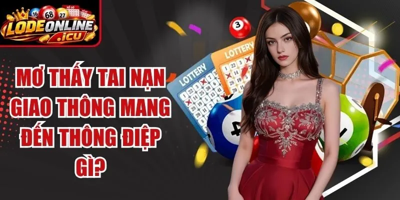 Mơ Thấy Tai Nạn Giao Thông Mang Đến Thông Điệp Gì?
